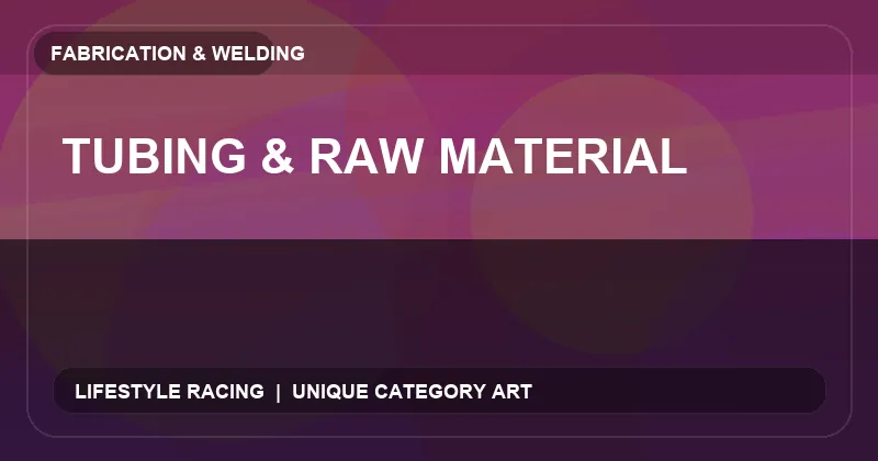 Tubing & Raw Material